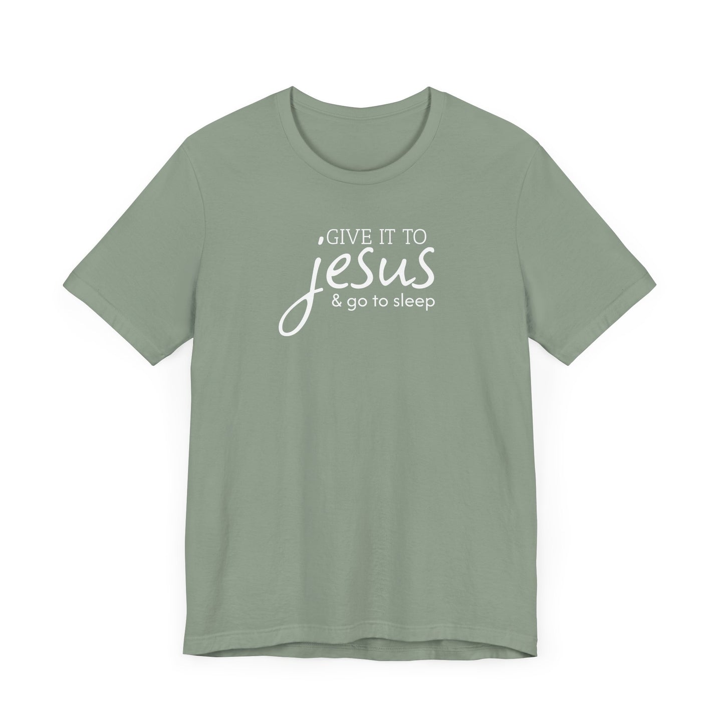 Christian Unisex Tee - 'Give it to Jesus and go to sleep'