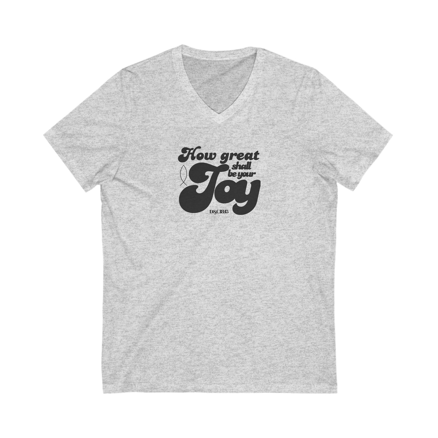 V-Neck Tee How Great Shall Be Your Joy Inspirational Shirt