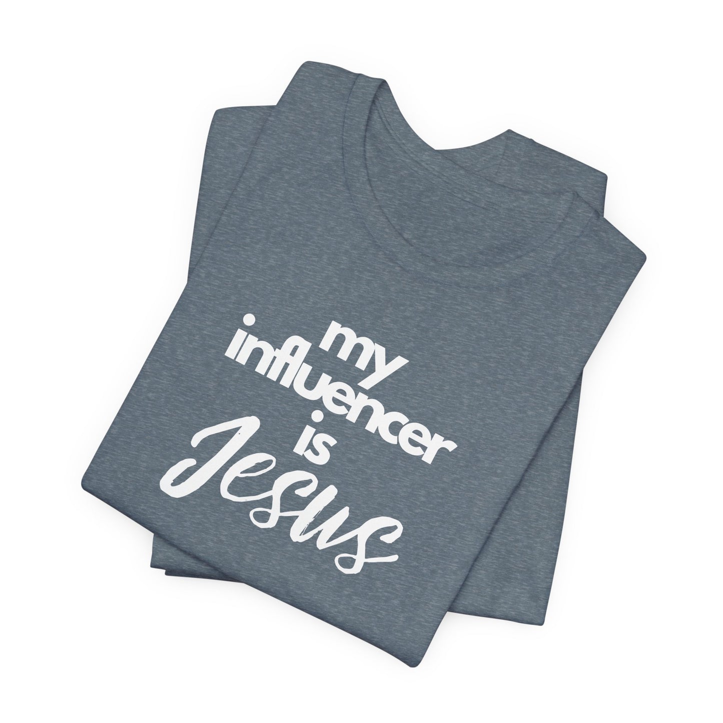 Christian Unisex Tee - 'My influencer is Jesus'