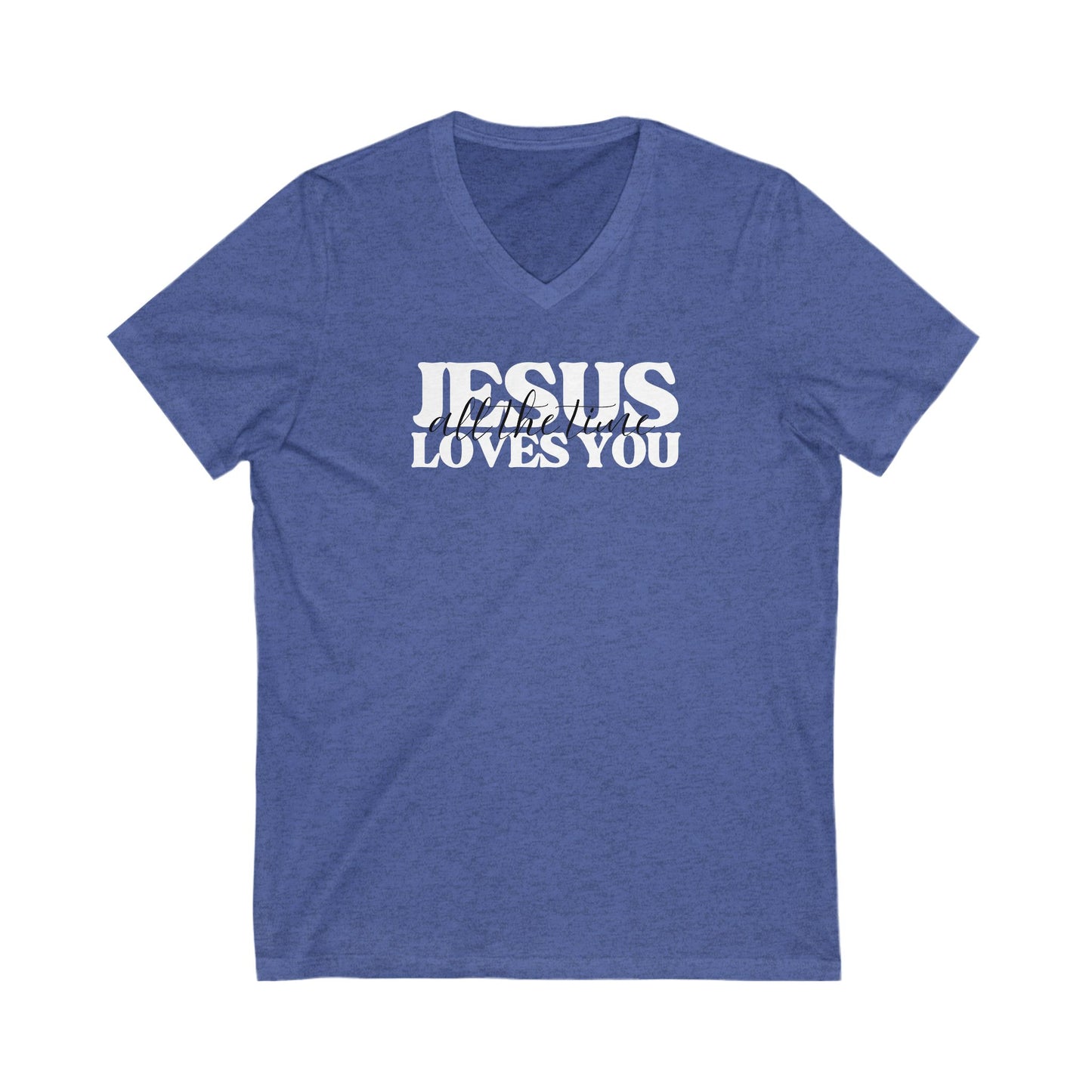 V-Neck Tee Jesus Loves You All the Time
