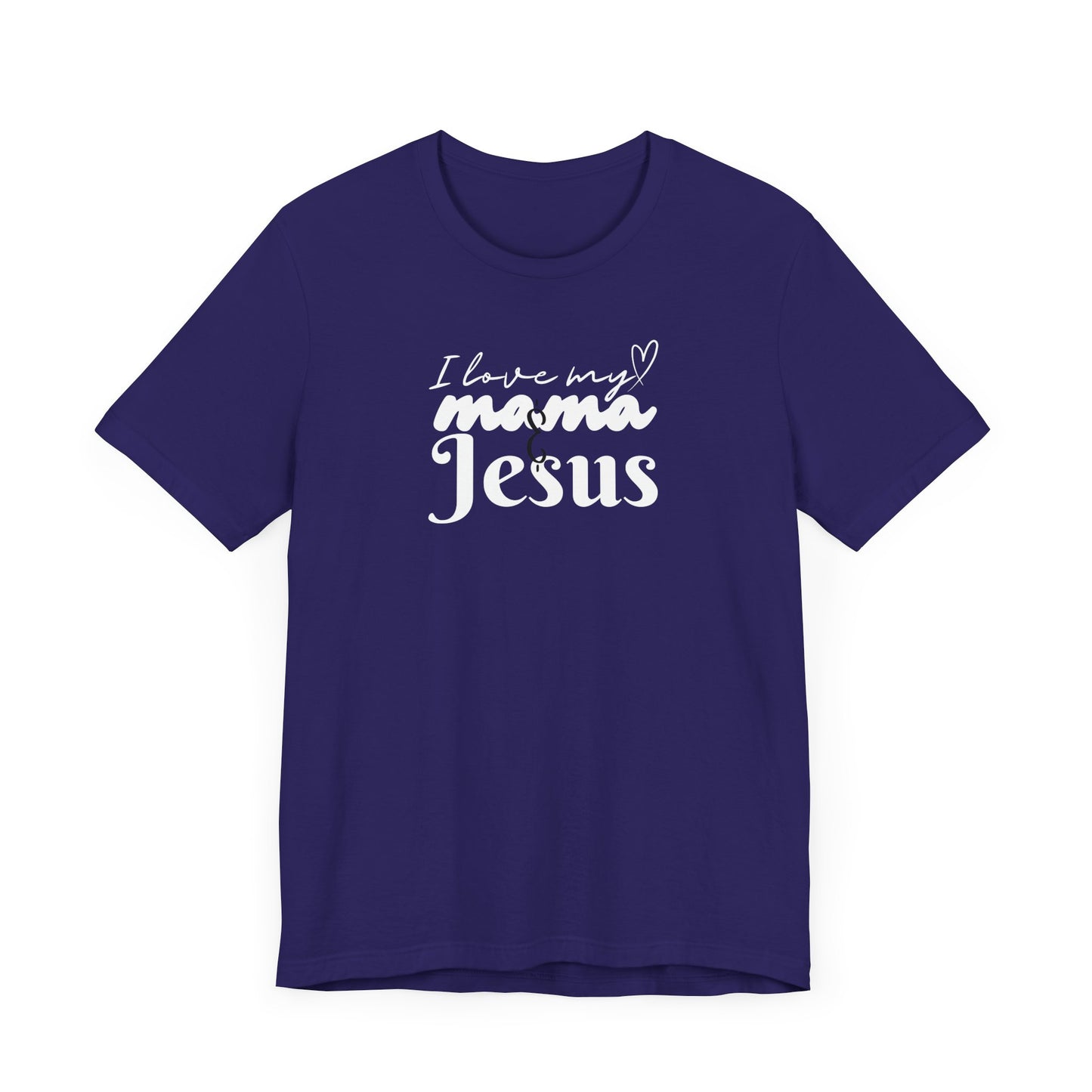 T-Shirt - I Love My Mama and Jesus Unisex Jersey Short Sleeve Tee