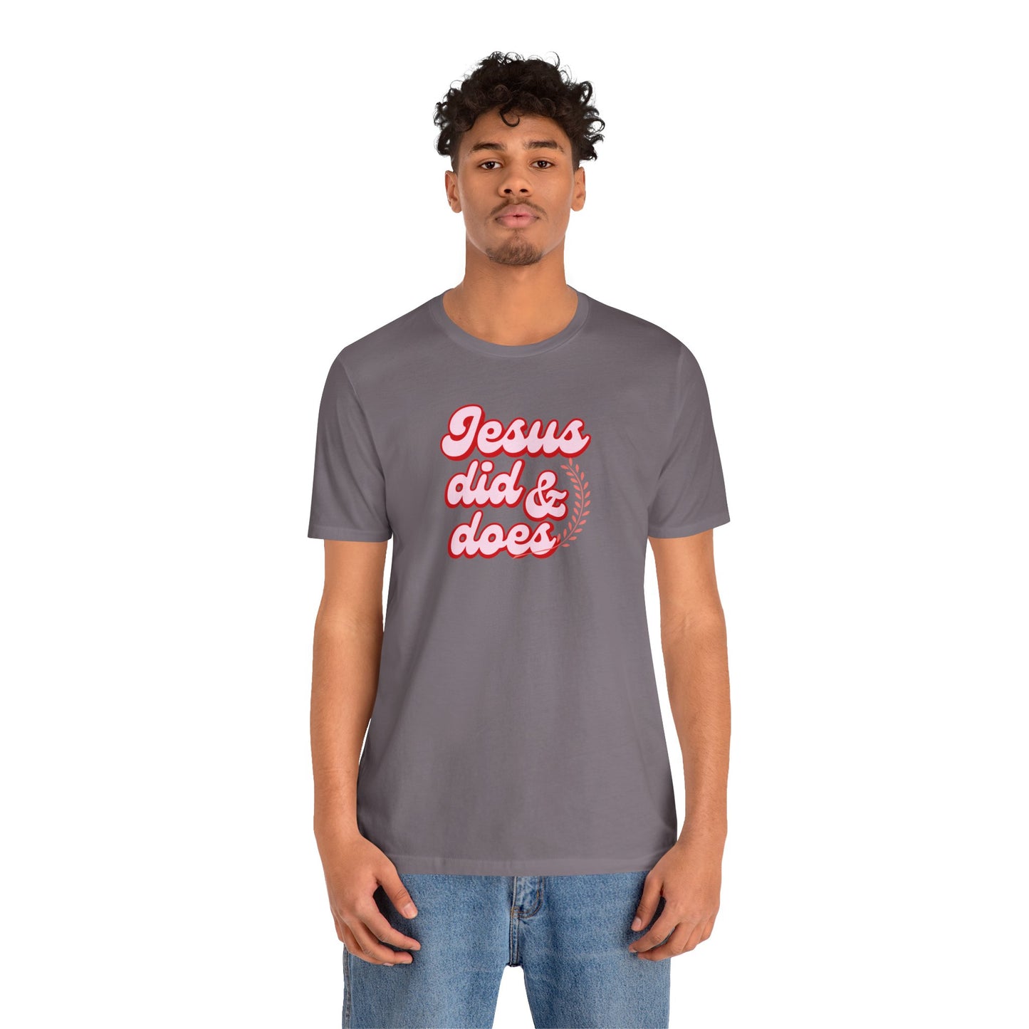 Christian Tee - Jesus did and does Unisex Jersey Short Sleeve