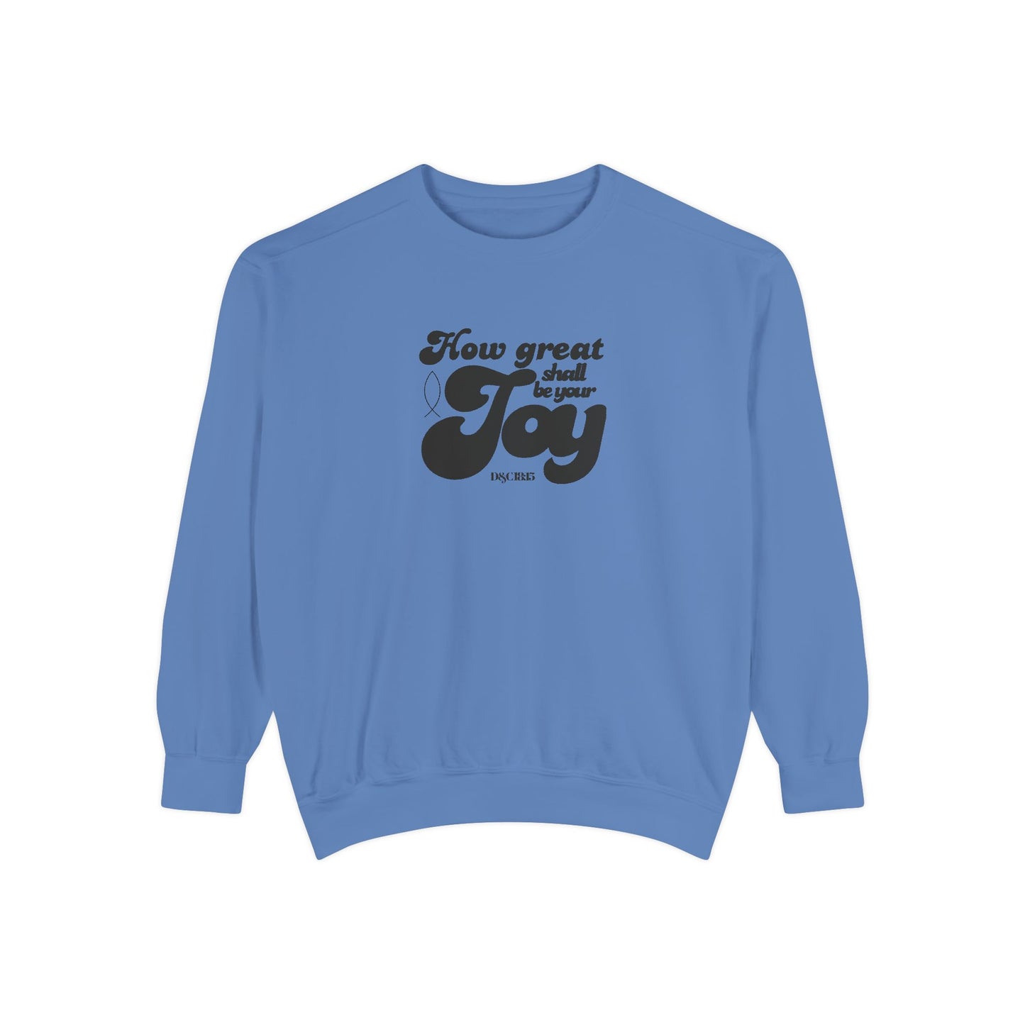 Garment-Dyed Sweatshirt - How Great Shall be your Joy