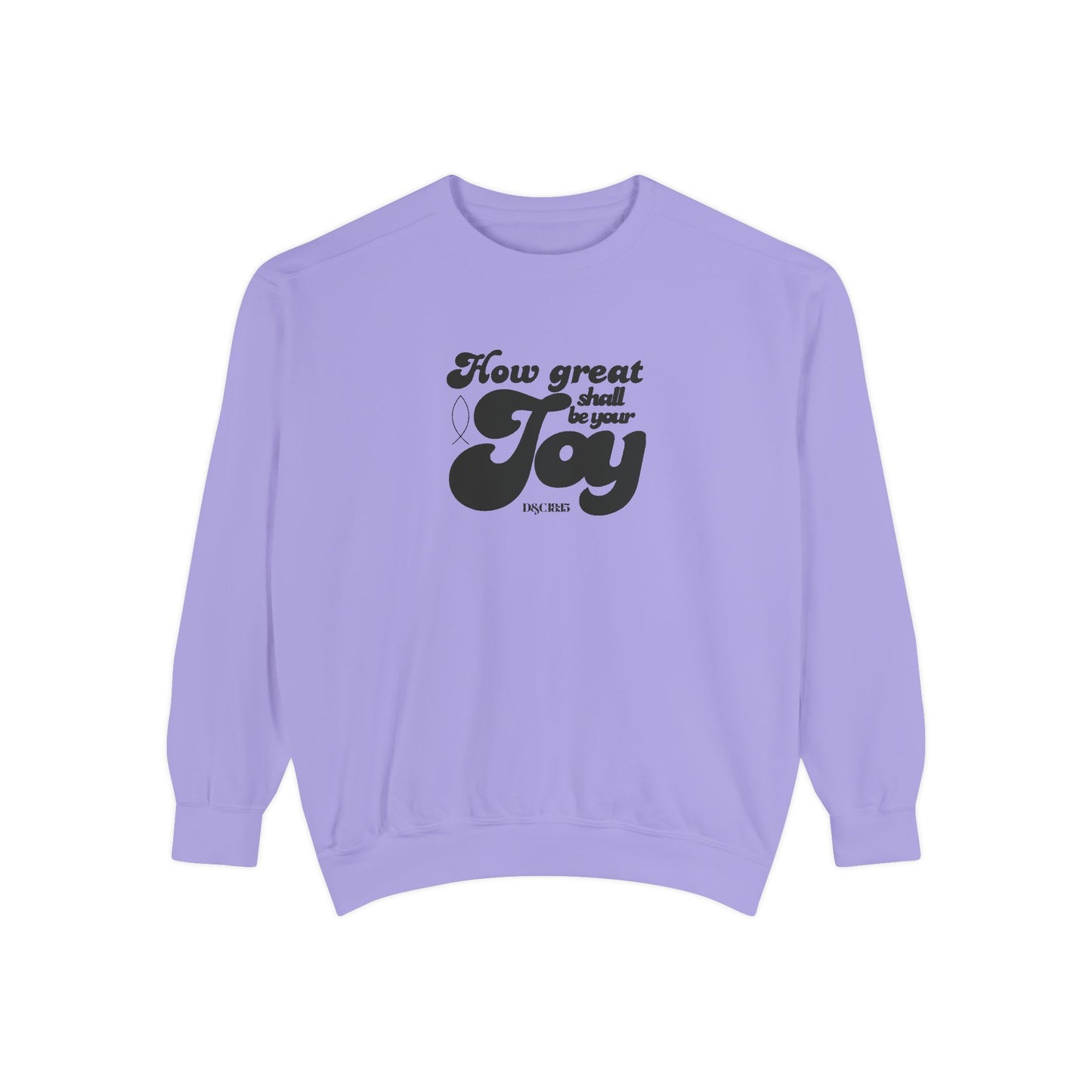 Garment-Dyed Sweatshirt - How Great Shall be your Joy