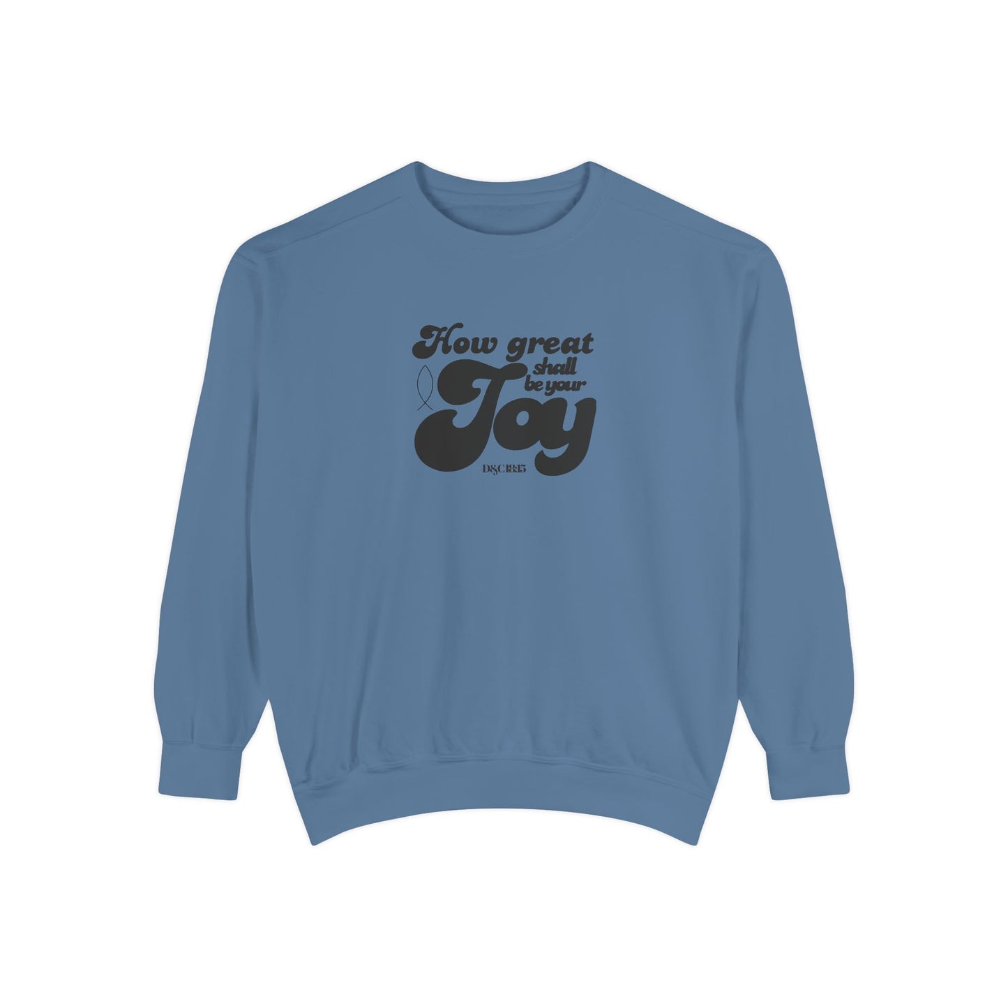 Garment-Dyed Sweatshirt - How Great Shall be your Joy