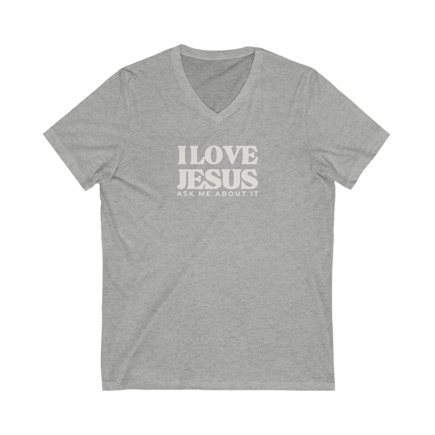 V-Neck Tee - I LOVE JESUS ask me about it