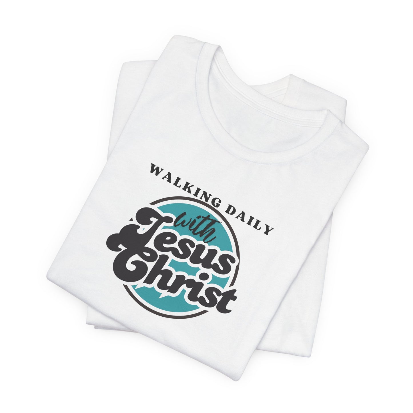 Christian T-Shirt - Walking Daily with Jesus Christ