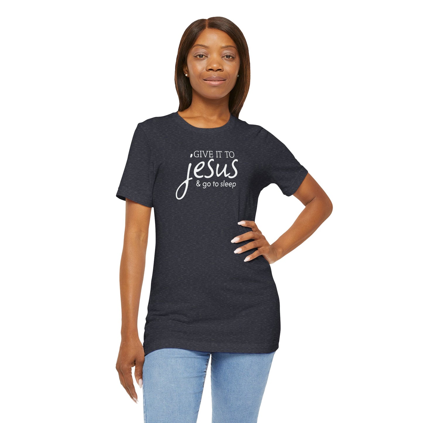 Christian Unisex Tee - 'Give it to Jesus and go to sleep'
