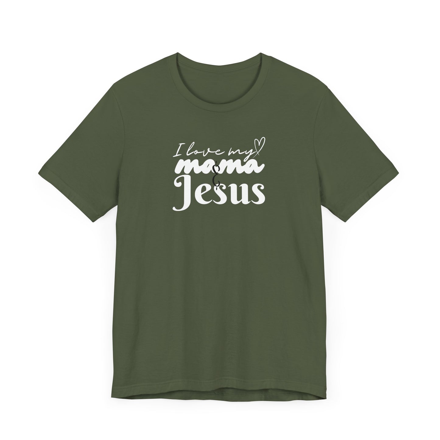 T-Shirt - I Love My Mama and Jesus Unisex Jersey Short Sleeve Tee