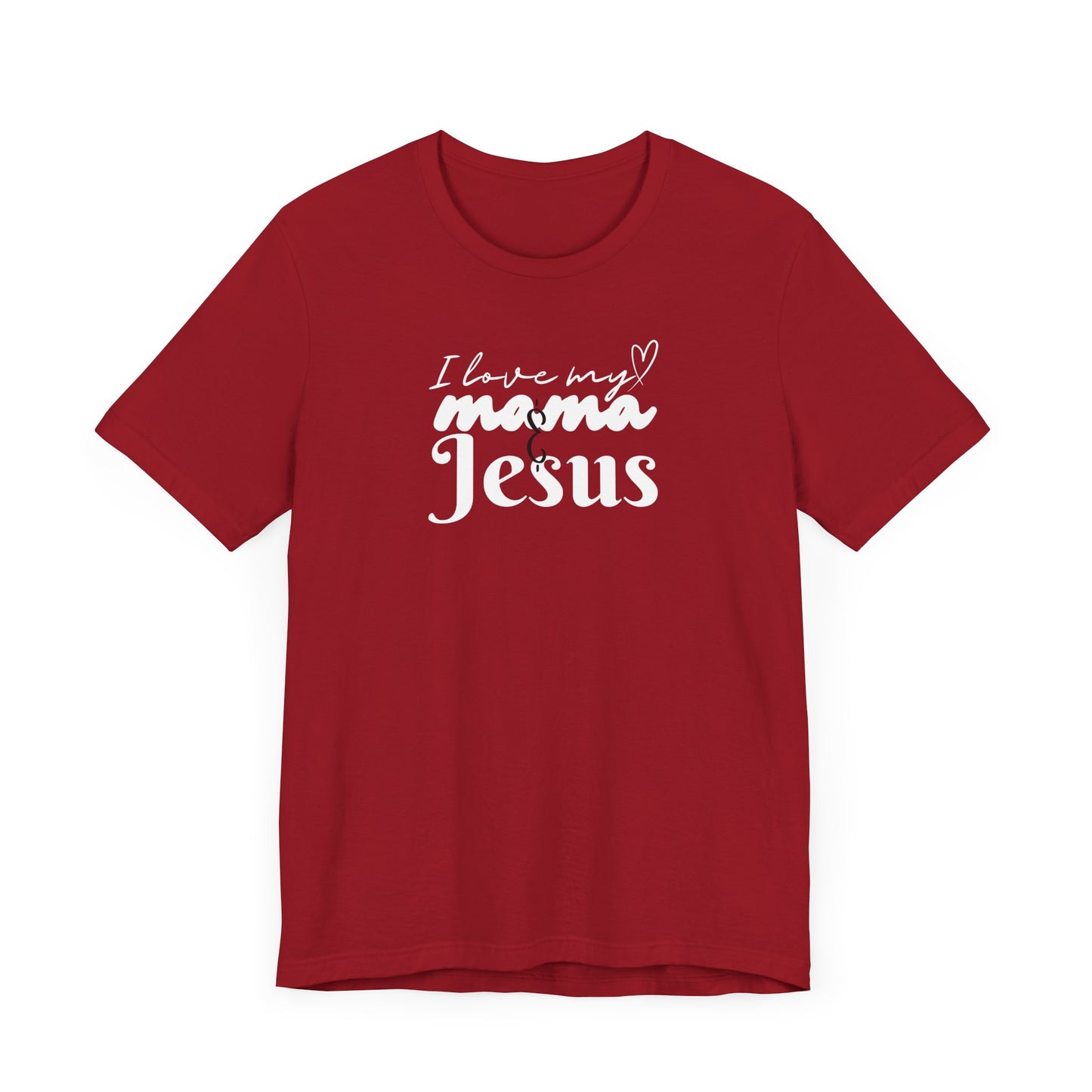 T-Shirt - I Love My Mama and Jesus Unisex Jersey Short Sleeve Tee
