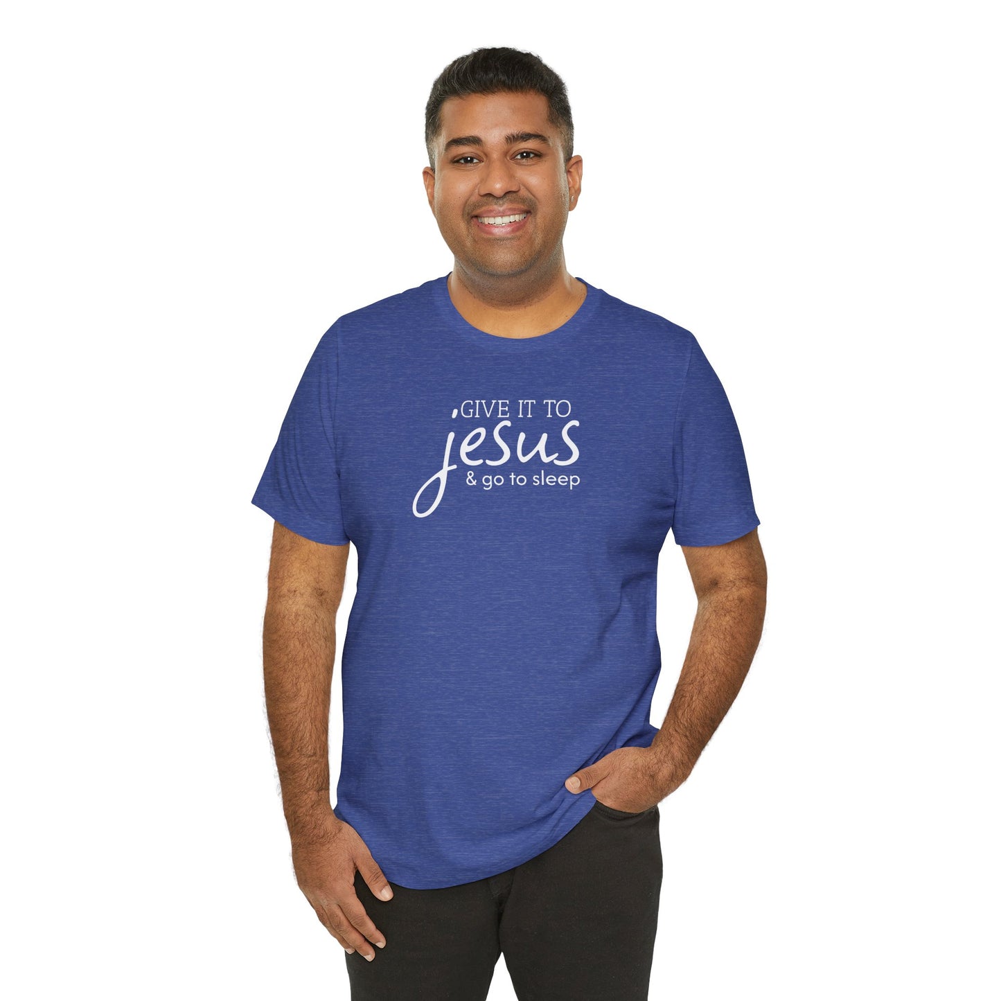 Christian Unisex Tee - 'Give it to Jesus and go to sleep'