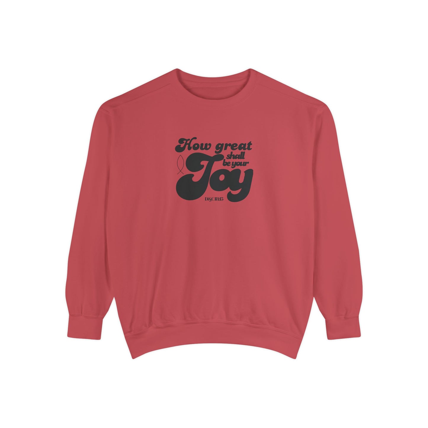 Garment-Dyed Sweatshirt - How Great Shall be your Joy
