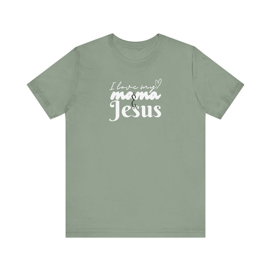 T-Shirt - I Love My Mama and Jesus Unisex Jersey Short Sleeve Tee