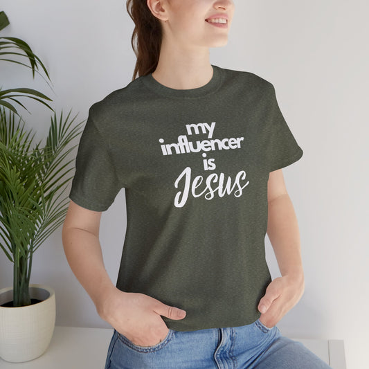 Christian Unisex Tee - 'My influencer is Jesus'