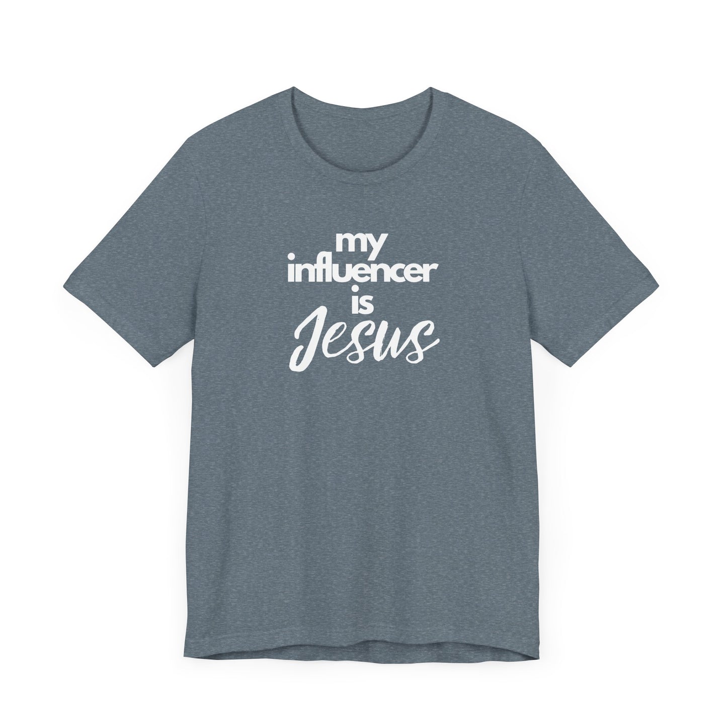 Christian Unisex Tee - 'My influencer is Jesus'