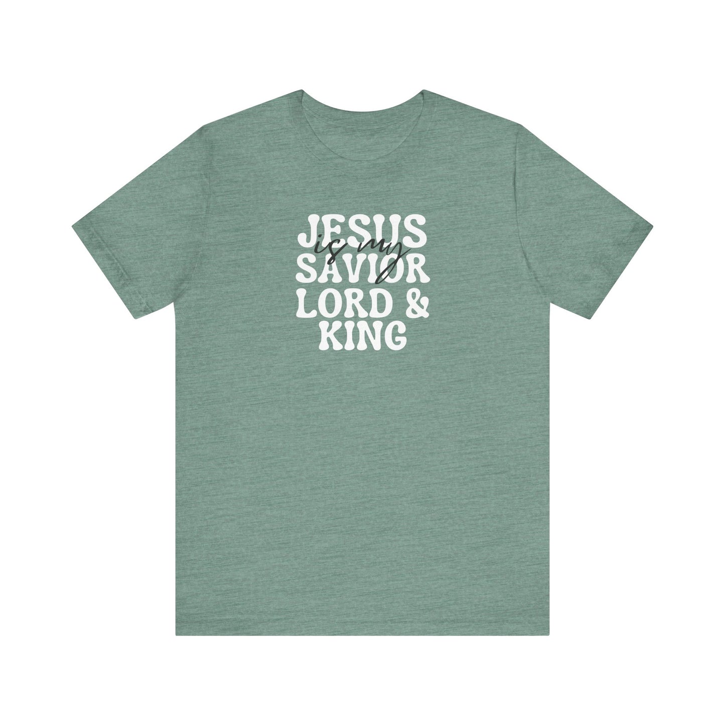Christian T-Shirt - Jesus is my Savior Lord and King