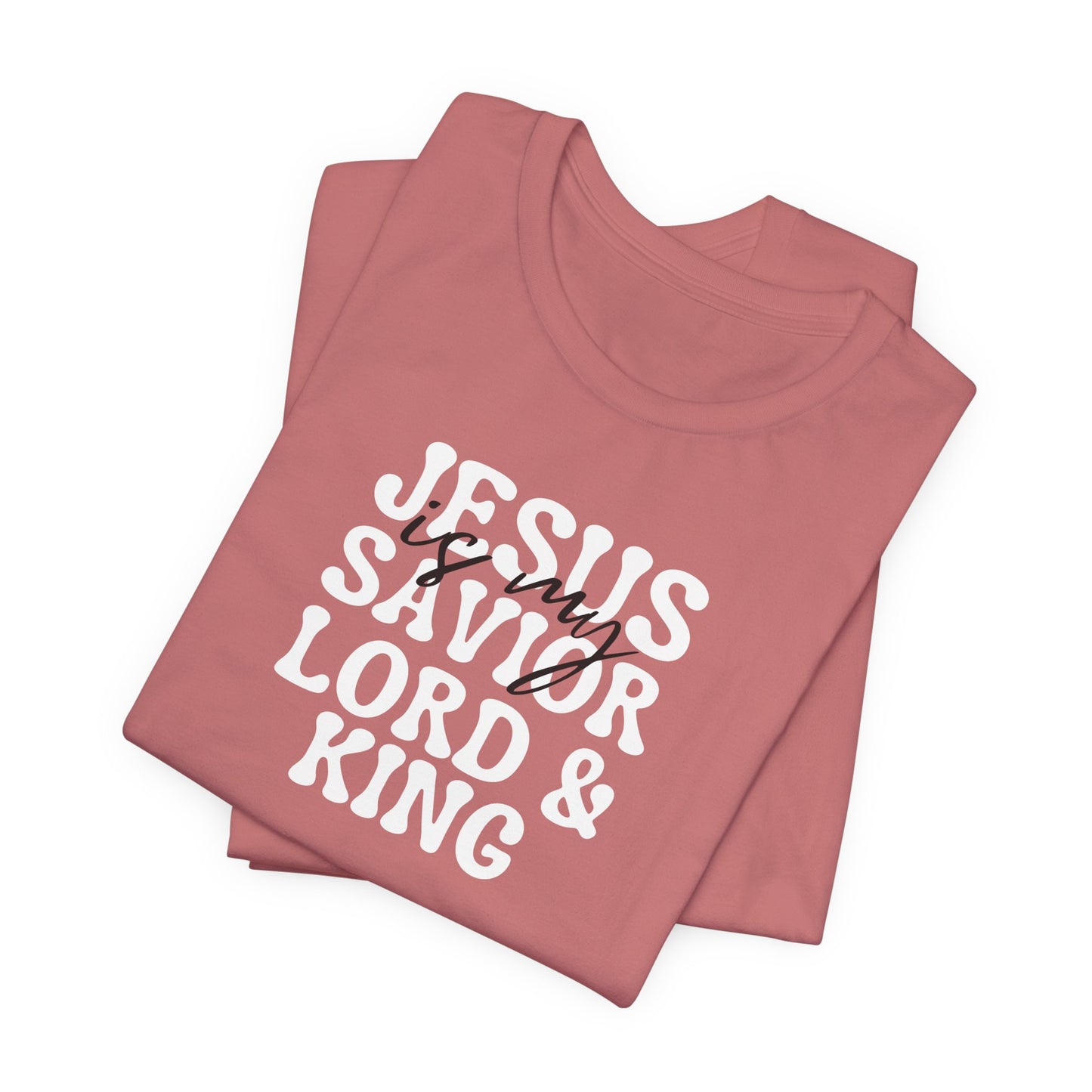 Christian T-Shirt - Jesus is my Savior Lord and King