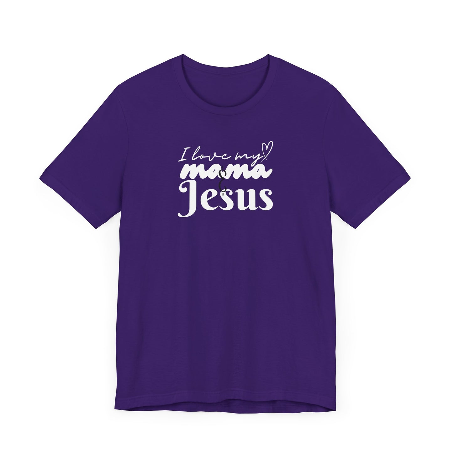 T-Shirt - I Love My Mama and Jesus Unisex Jersey Short Sleeve Tee