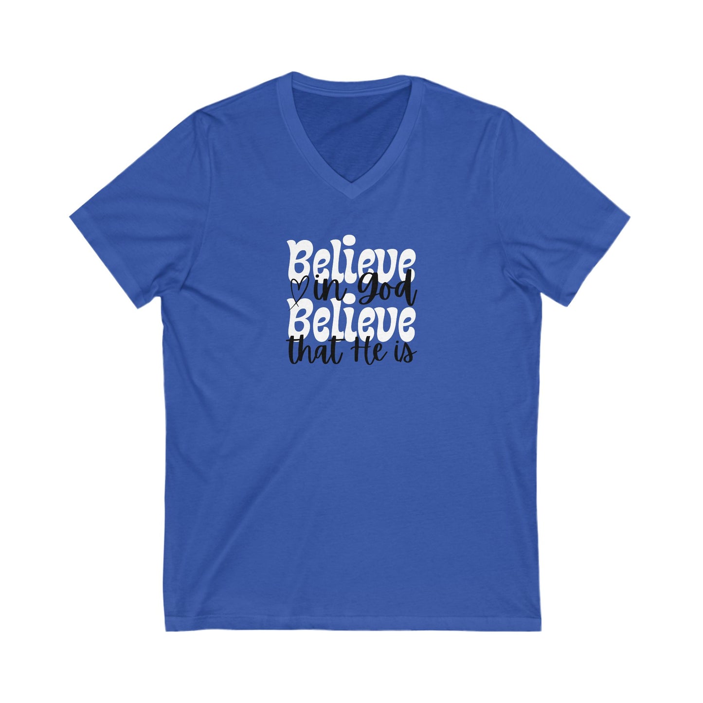 V-Neck Tee Believe in God Believe that He is