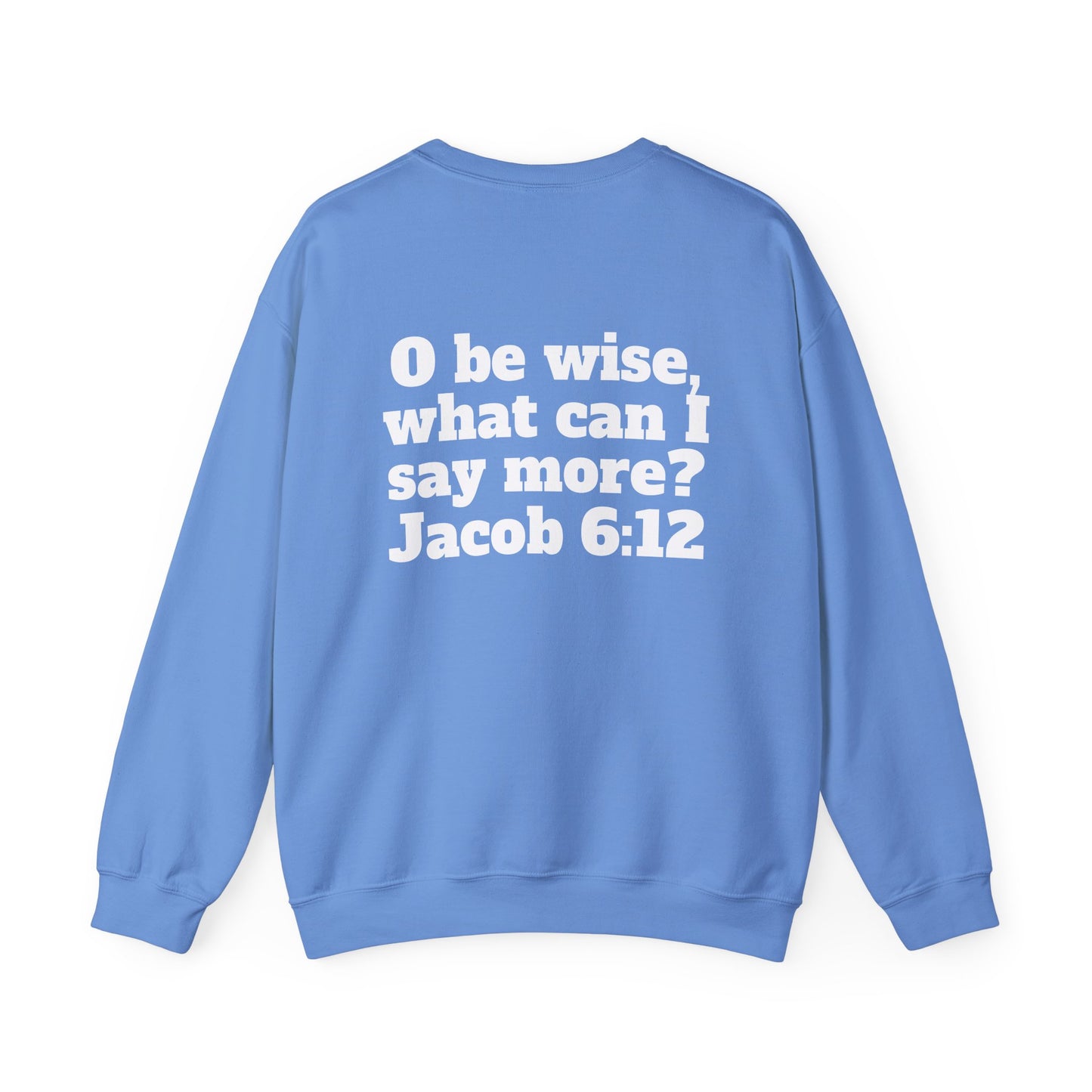 Crewneck Sweatshirt - 'O be wise'