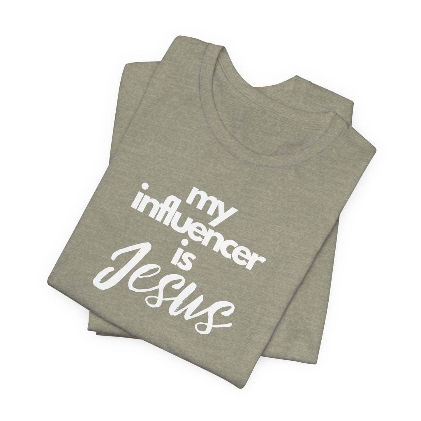 Christian Unisex Tee - 'My influencer is Jesus'