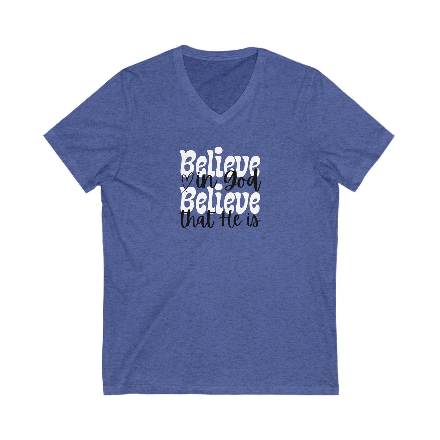 V-Neck Tee Believe in God Believe that He is