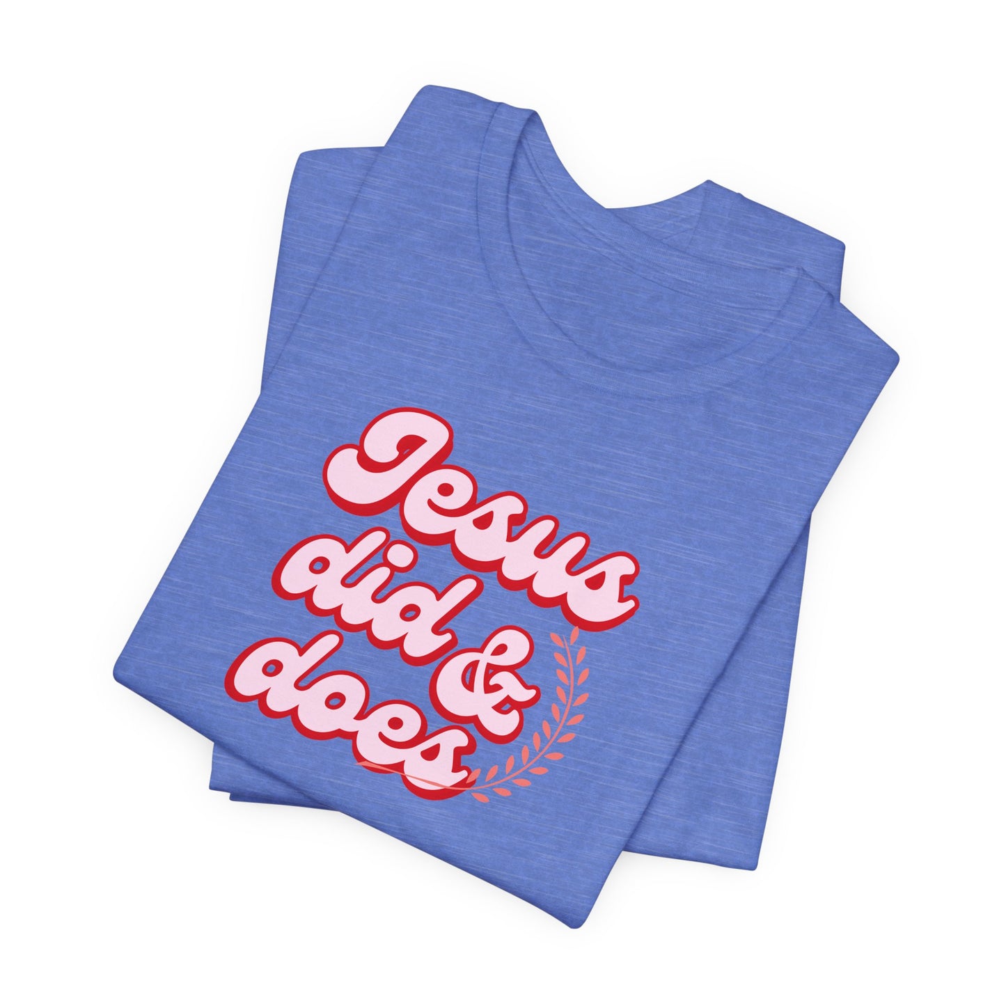 Christian Tee - Jesus did and does Unisex Jersey Short Sleeve