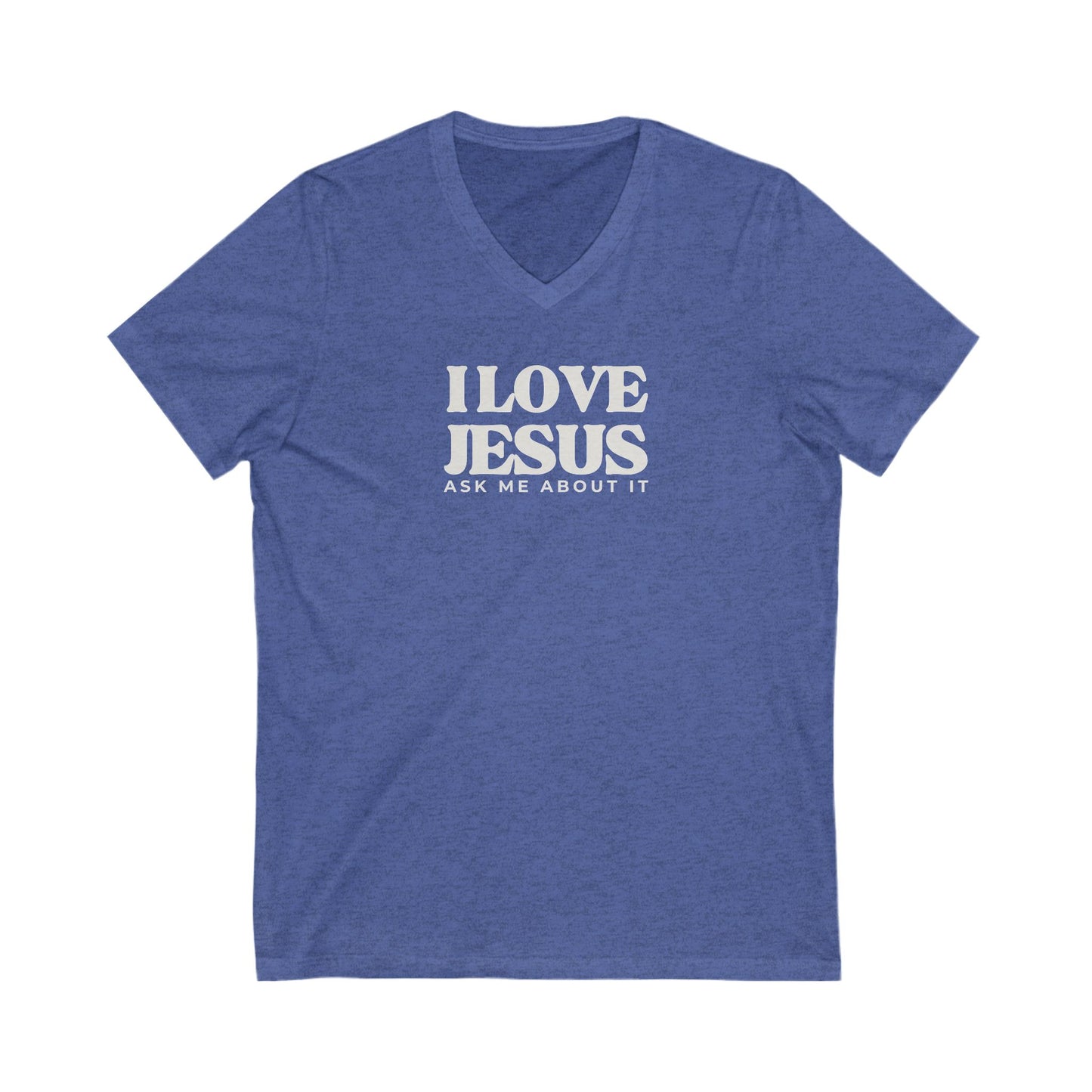 V-Neck Tee - I LOVE JESUS ask me about it