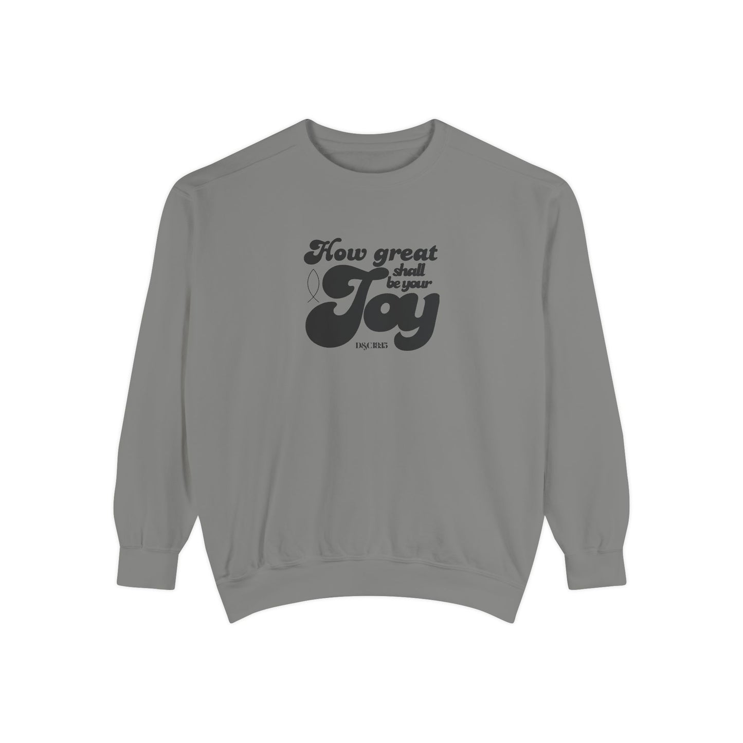 Garment-Dyed Sweatshirt - How Great Shall be your Joy