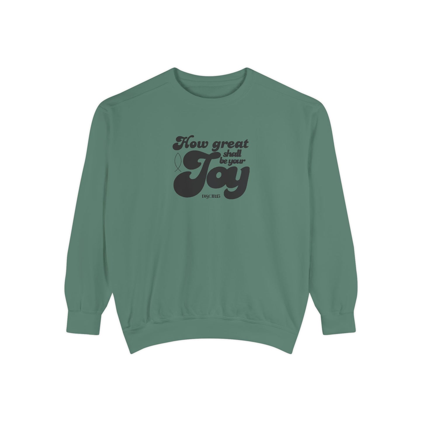 Garment-Dyed Sweatshirt - How Great Shall be your Joy