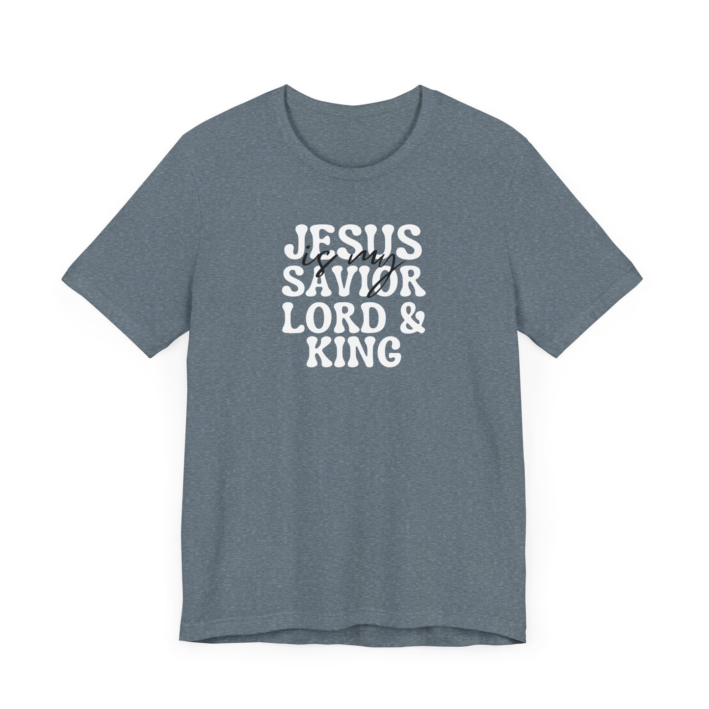 Christian T-Shirt - Jesus is my Savior Lord and King