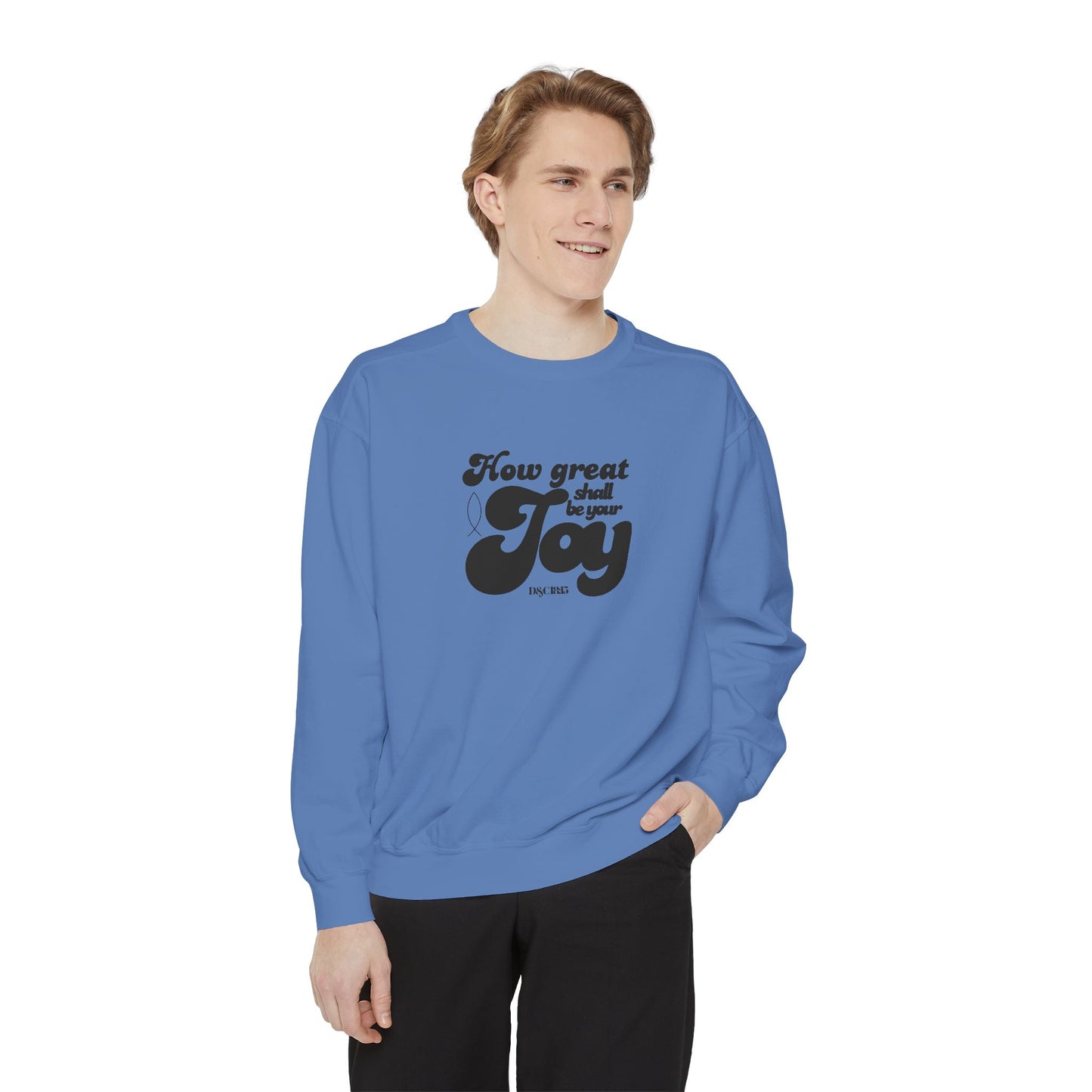 Garment-Dyed Sweatshirt - How Great Shall be your Joy