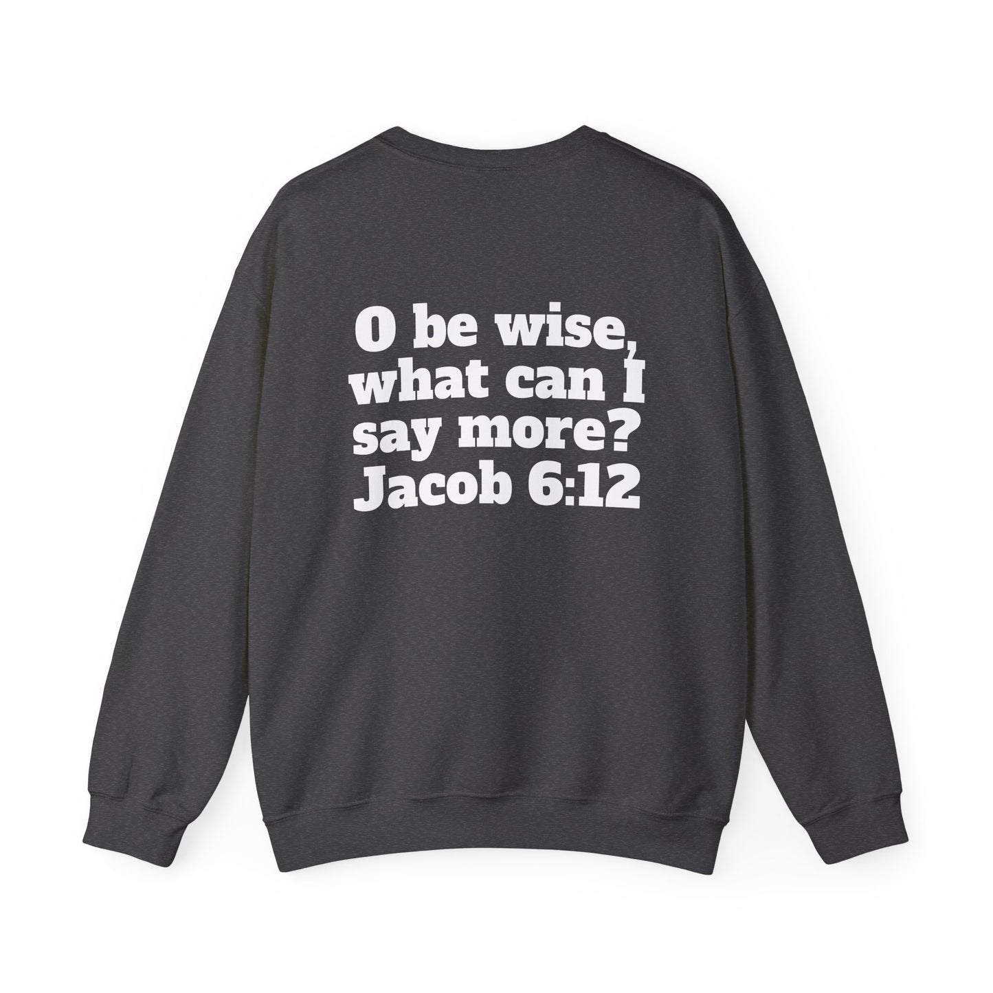 Crewneck Sweatshirt - 'O be wise'