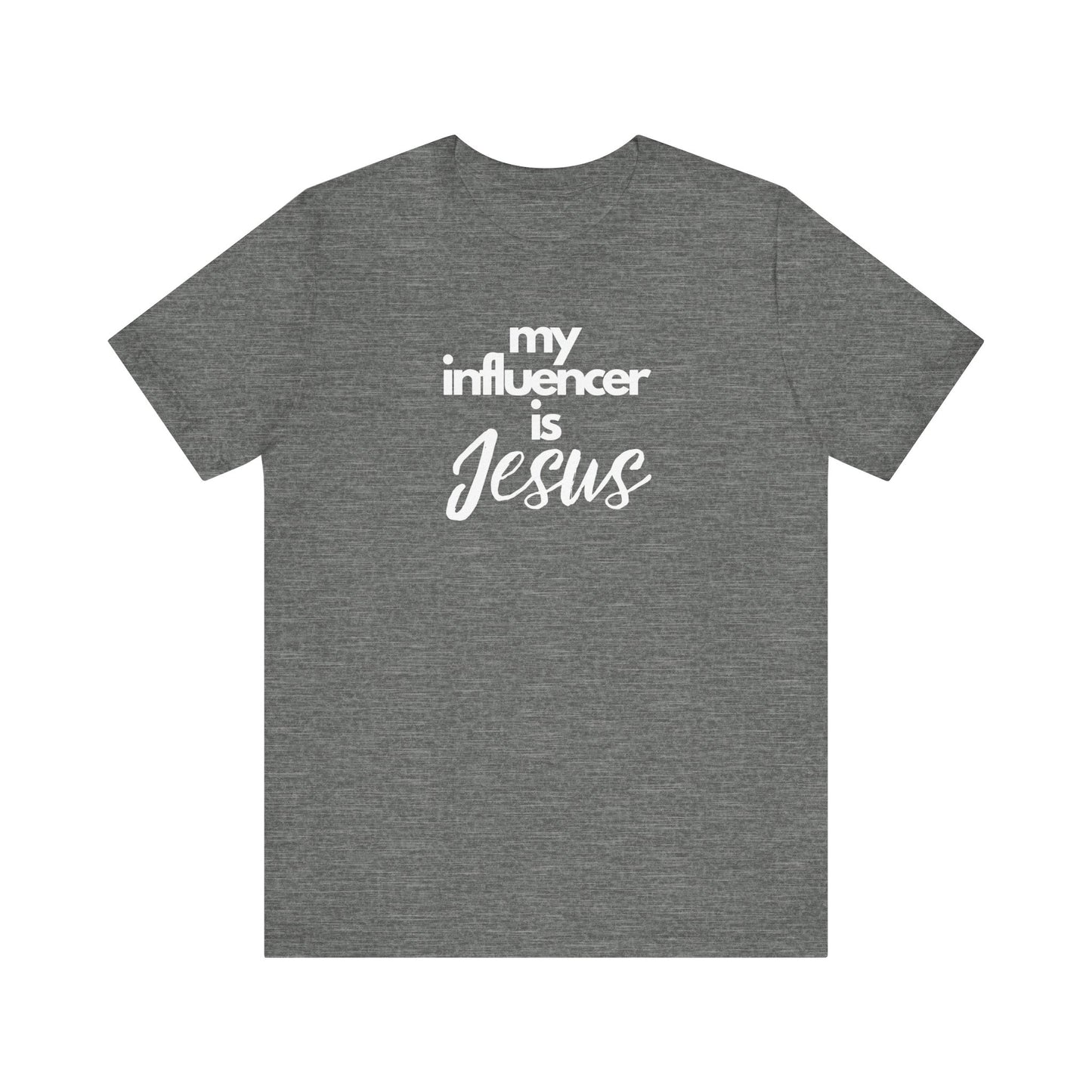 Christian Unisex Tee - 'My influencer is Jesus'