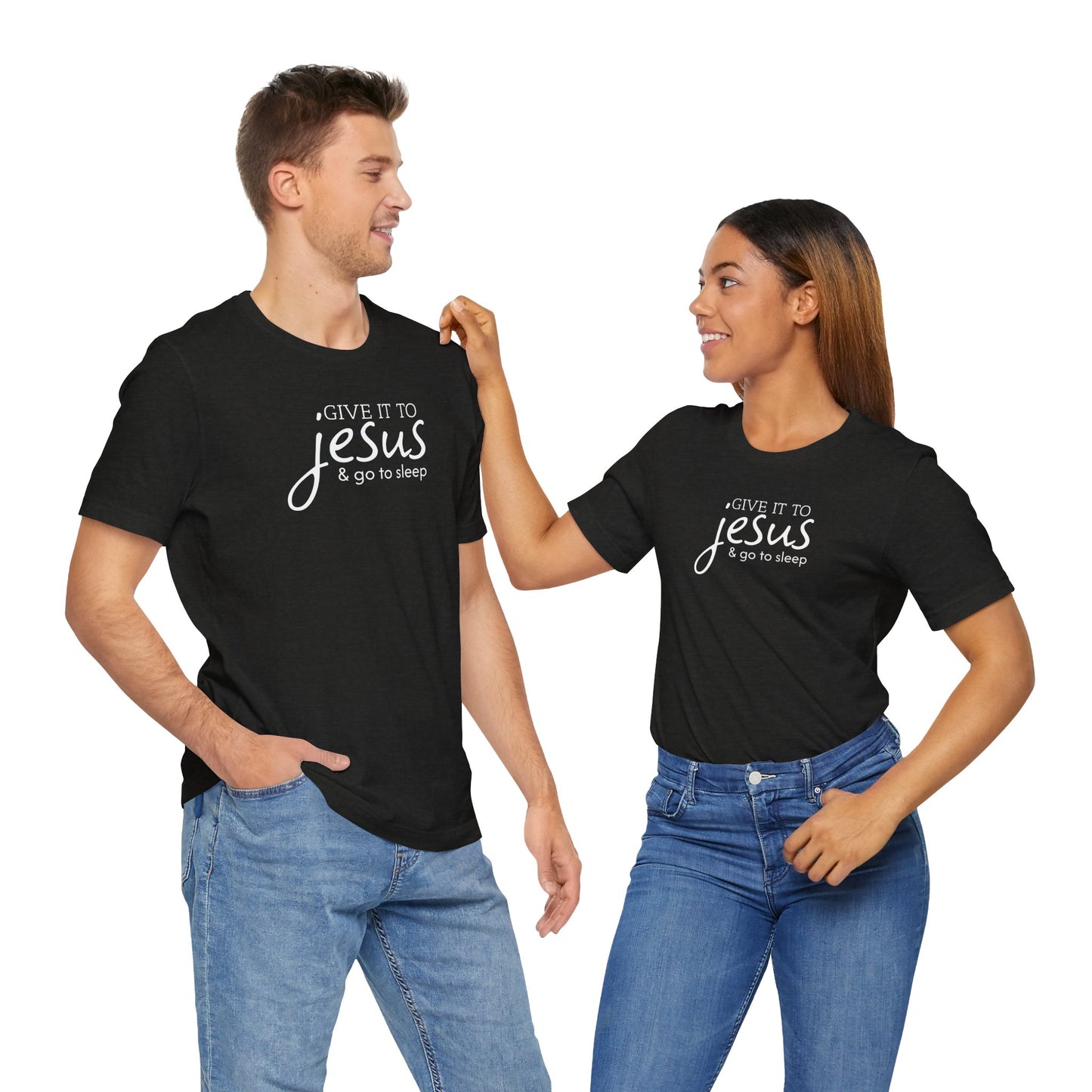 Christian Unisex Tee - 'Give it to Jesus and go to sleep'