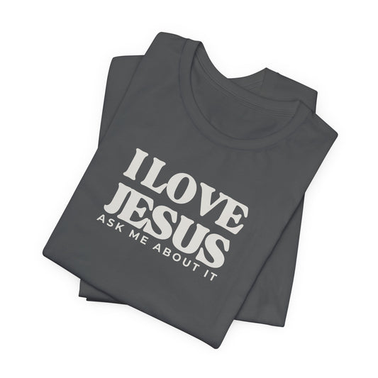 Christian Tee I LOVE JESUS Unisex Short Sleeve