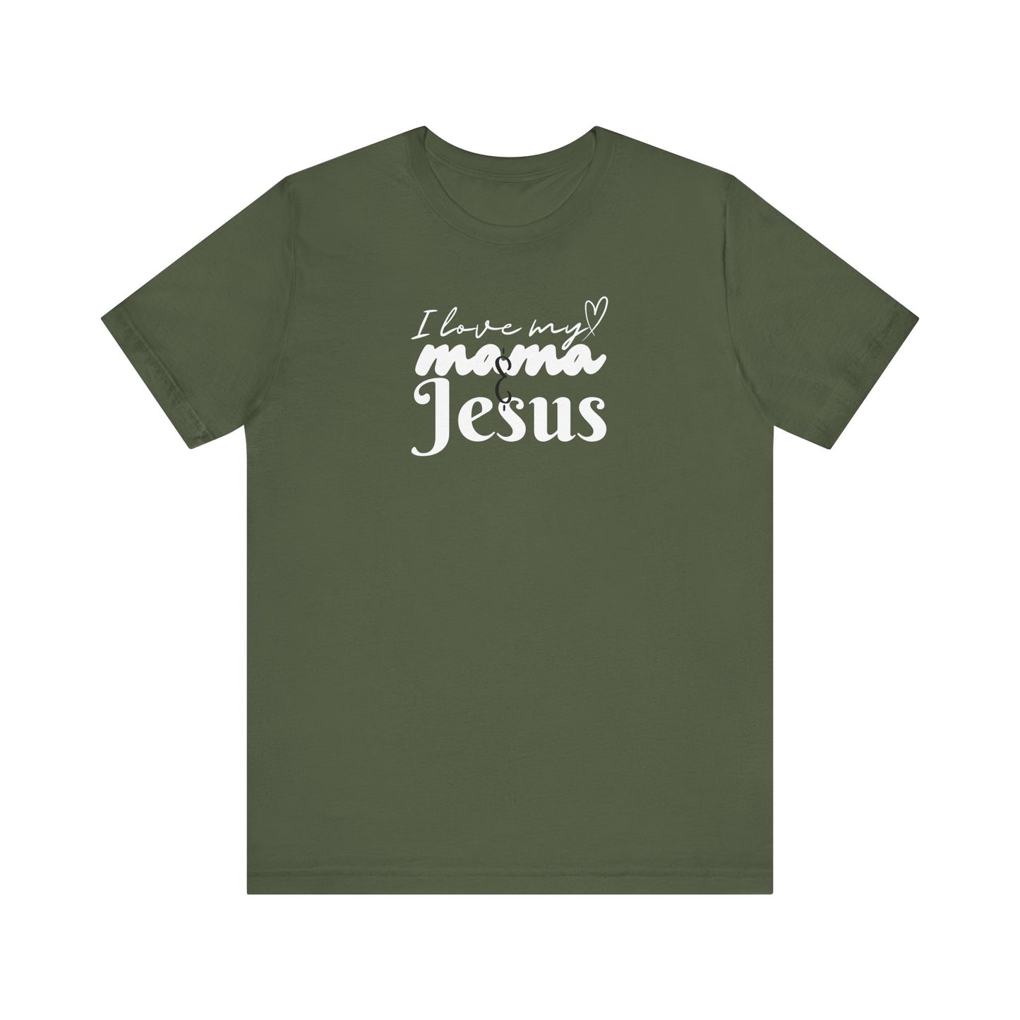 T-Shirt - I Love My Mama and Jesus Unisex Jersey Short Sleeve Tee