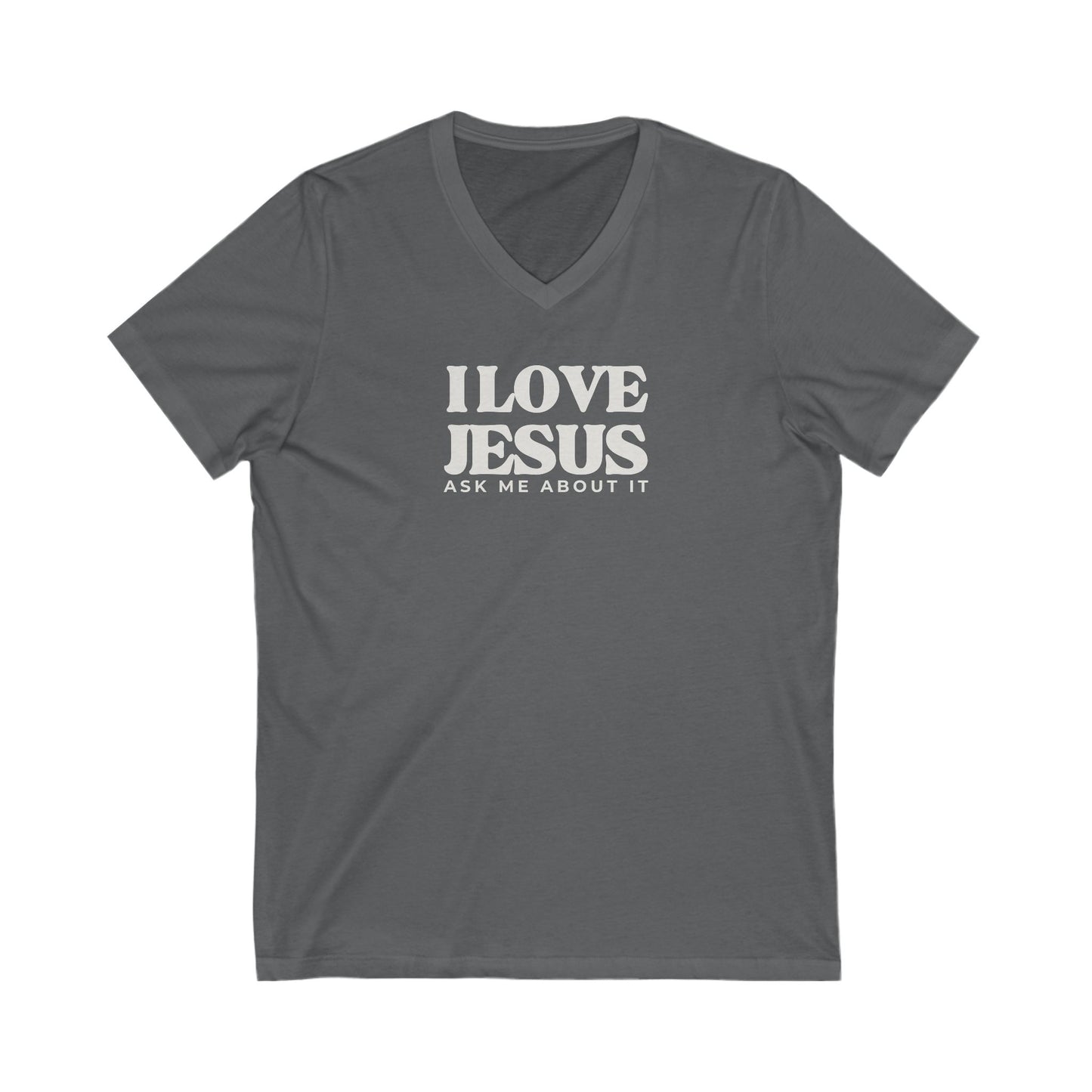 V-Neck Tee - I LOVE JESUS ask me about it