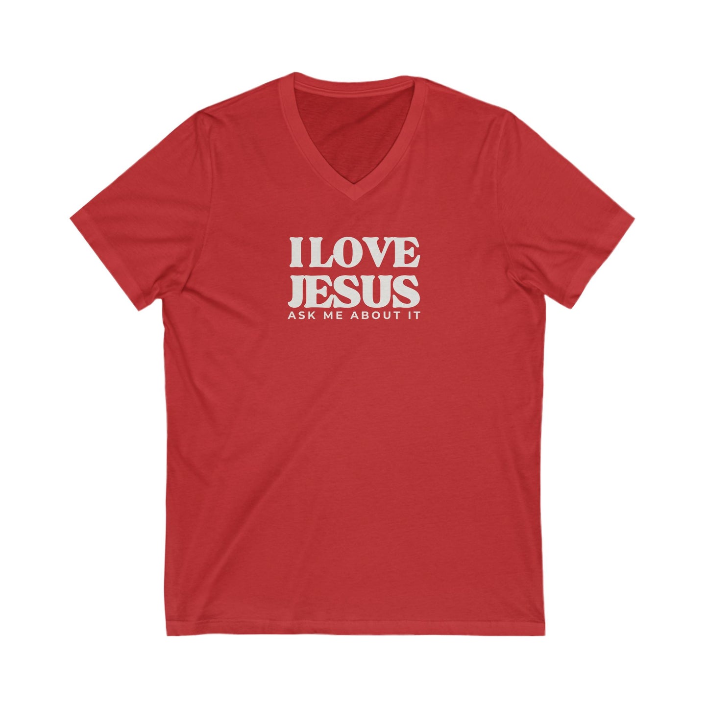 V-Neck Tee - I LOVE JESUS ask me about it