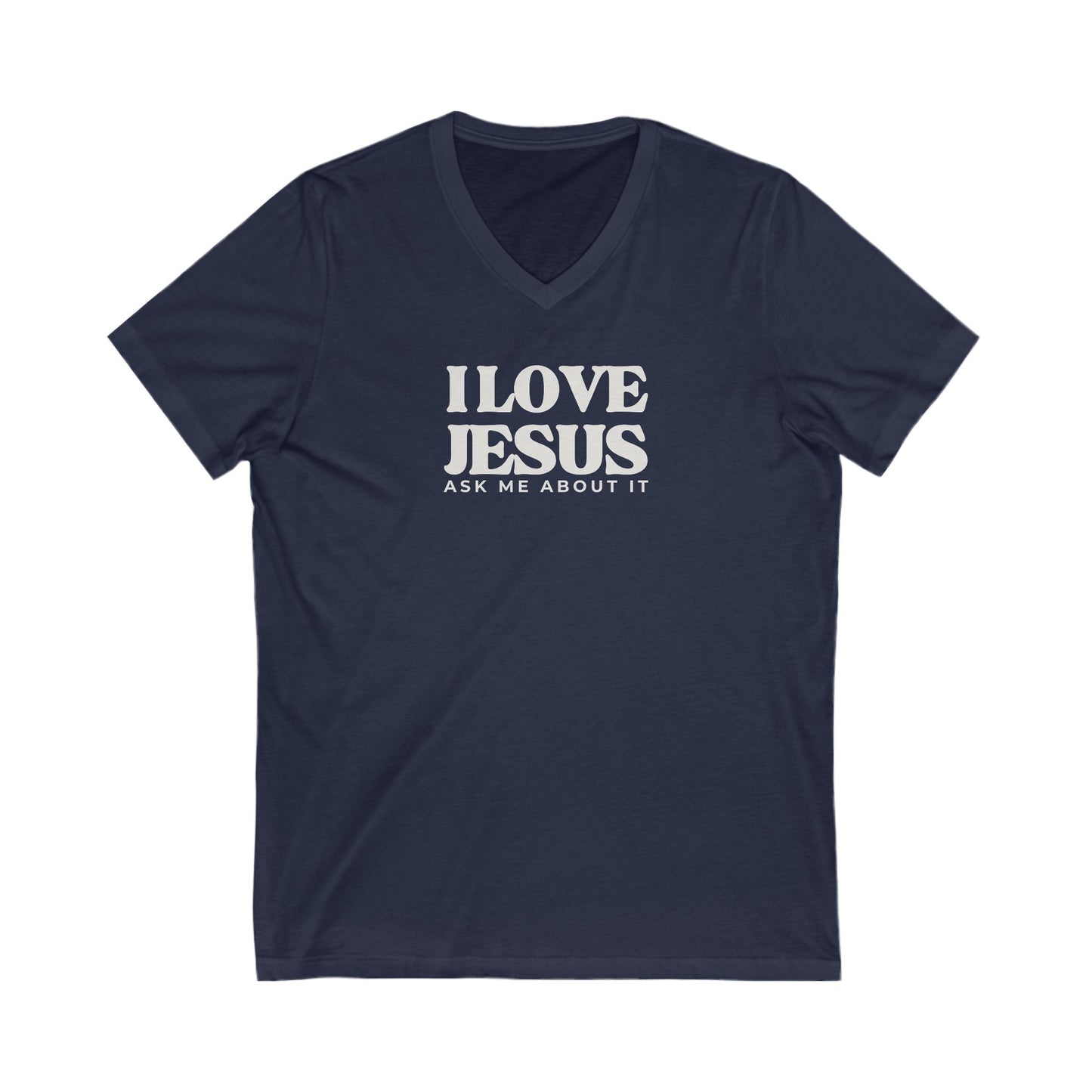 V-Neck Tee - I LOVE JESUS ask me about it
