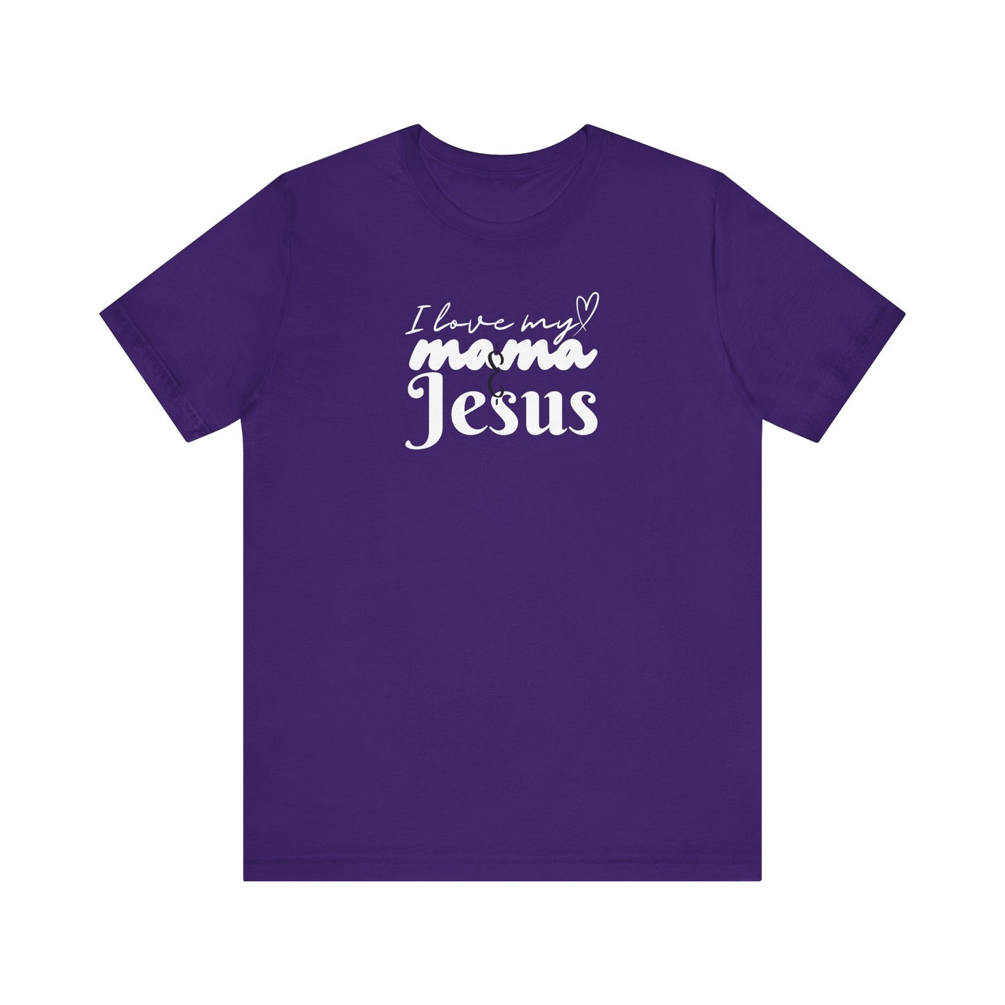 T-Shirt - I Love My Mama and Jesus Unisex Jersey Short Sleeve Tee