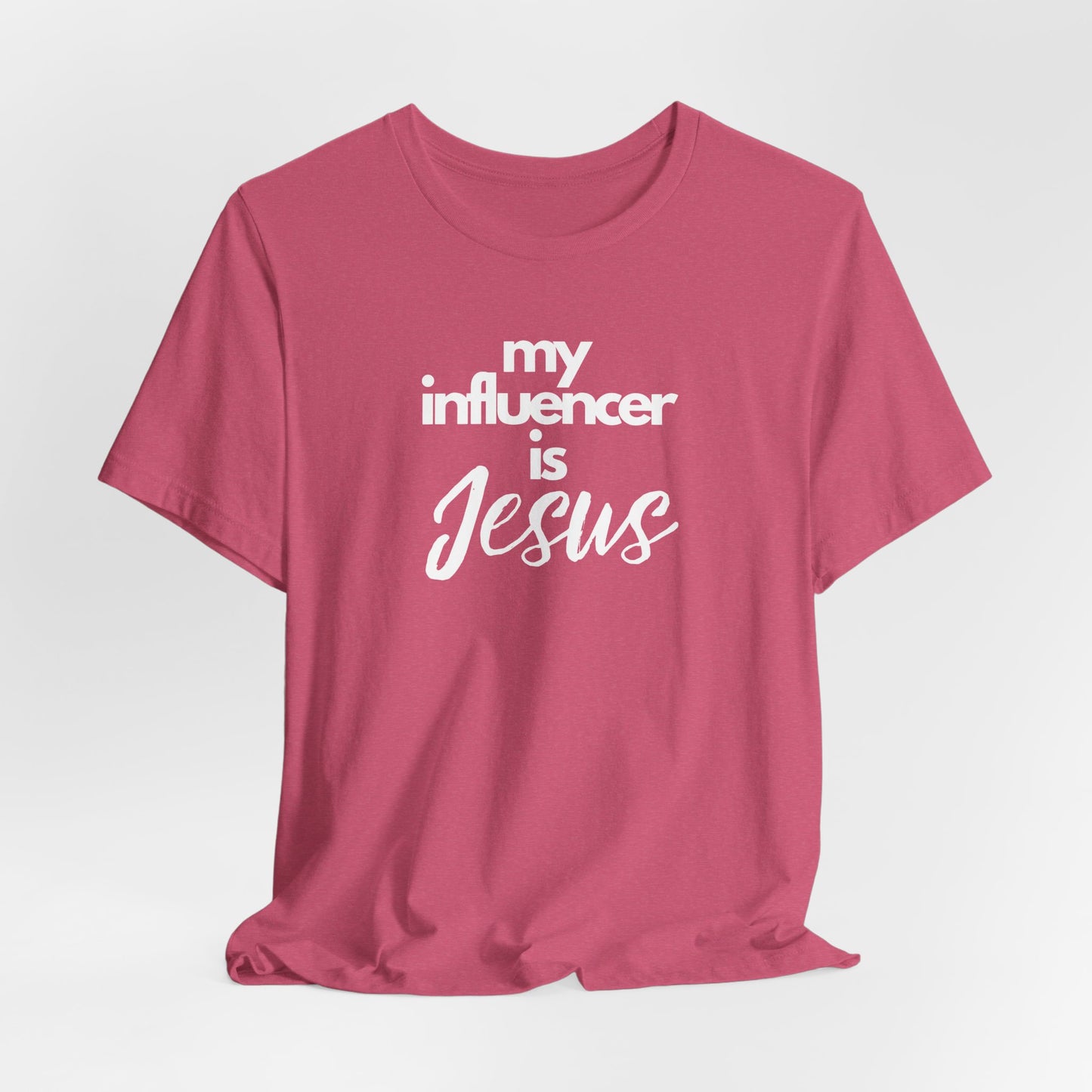 Christian Unisex Tee - 'My influencer is Jesus'