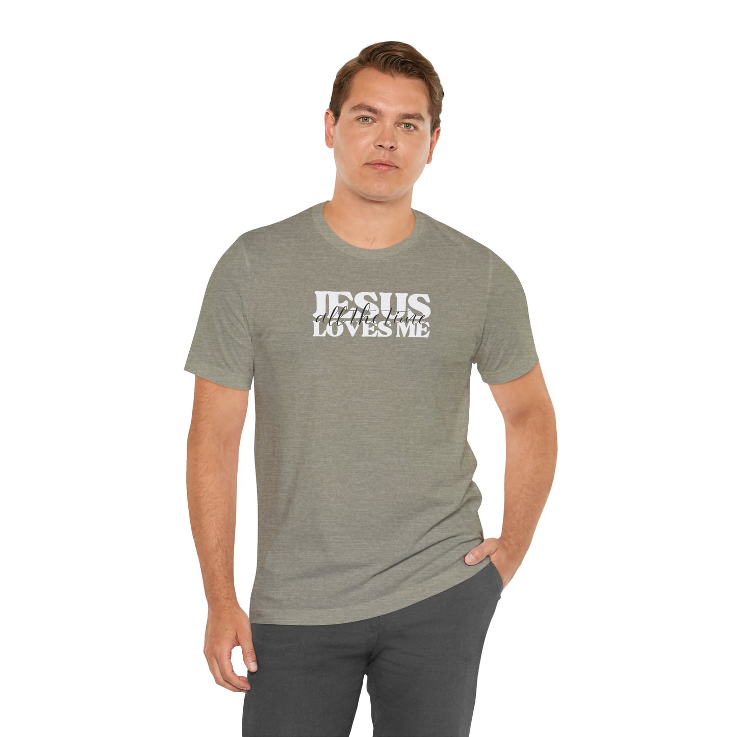 Christian T-Shirt - Jesus Loves Me All the Time Unisex Tee